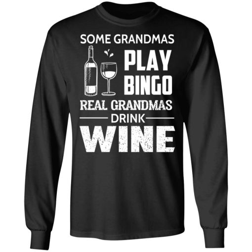 Some Grandmas Play Bingo Real Grandmas Drink Wine T-Shirts - Image 9