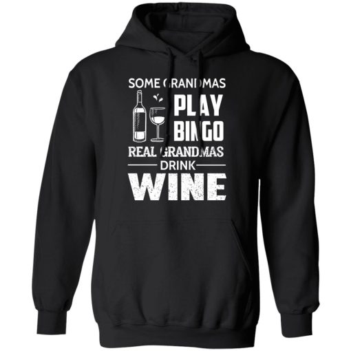 Some Grandmas Play Bingo Real Grandmas Drink Wine T-Shirts - Image 10