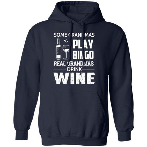 Some Grandmas Play Bingo Real Grandmas Drink Wine T-Shirts - Image 11