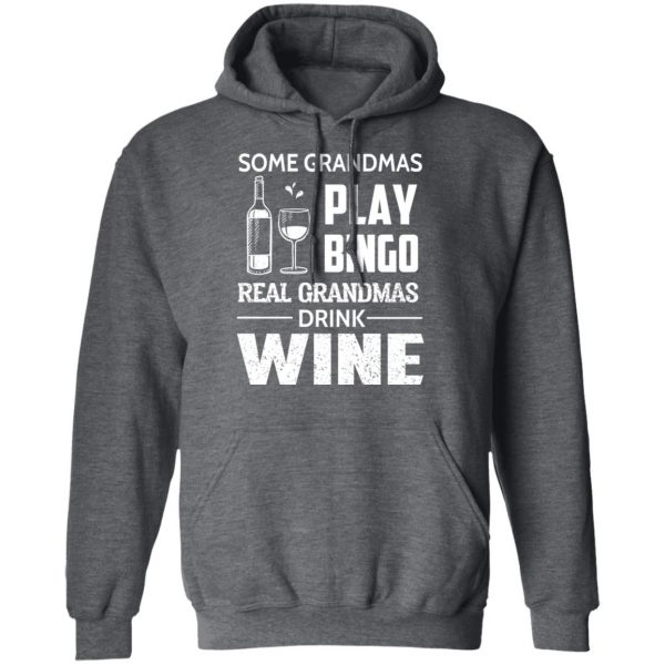 Some Grandmas Play Bingo Real Grandmas Drink Wine T-Shirts 12