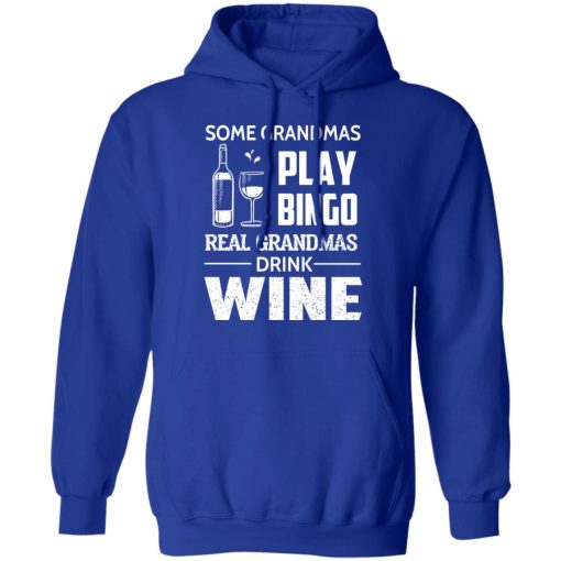 Some Grandmas Play Bingo Real Grandmas Drink Wine T-Shirts - Image 13