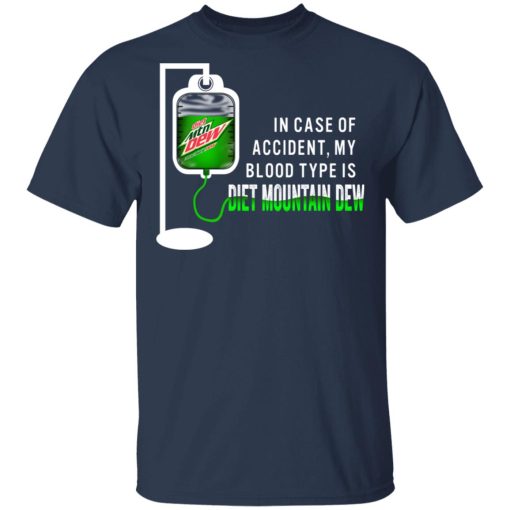 In Case Of Accident My Blood Type Is Diet Mountain Dew T-Shirts 3