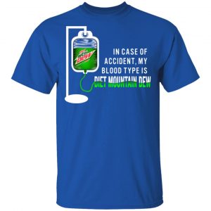 In Case Of Accident My Blood Type Is Diet Mountain Dew T-Shirts 7