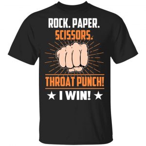 Rock Paper Scissors Throat Punch I Win T-Shirts 16
