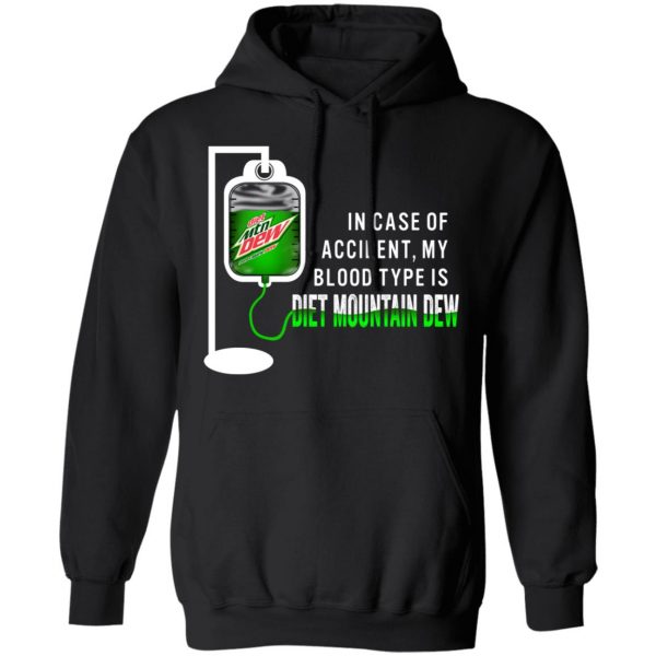 In Case Of Accident My Blood Type Is Diet Mountain Dew T-Shirts Apparel 12
