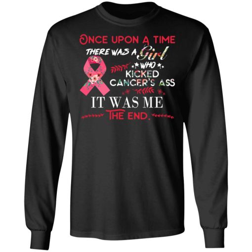 Once Upon A Time There Was A Girl Who Kicked Cancer’s Ass It Was Me T-Shirts - Image 9