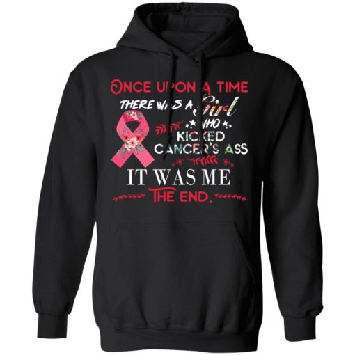 Once Upon A Time There Was A Girl Who Kicked Cancer’s Ass It Was Me T-Shirts - Image 10