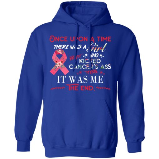 Once Upon A Time There Was A Girl Who Kicked Cancer’s Ass It Was Me T-Shirts - Image 13