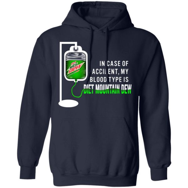 In Case Of Accident My Blood Type Is Diet Mountain Dew T-Shirts Apparel 13