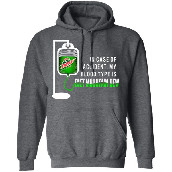 In Case Of Accident My Blood Type Is Diet Mountain Dew T-Shirts Apparel 14