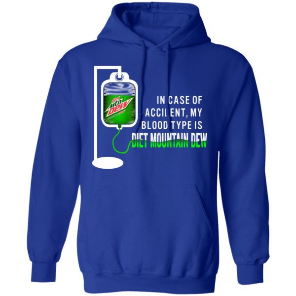 In Case Of Accident My Blood Type Is Diet Mountain Dew T-Shirts Apparel 15