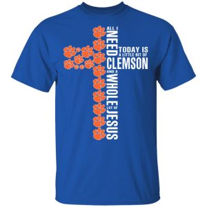 Jesus All I Need Is A Little Bit Of Clemson Tigers And A Whole Lot Of Jesus T-Shirts 16