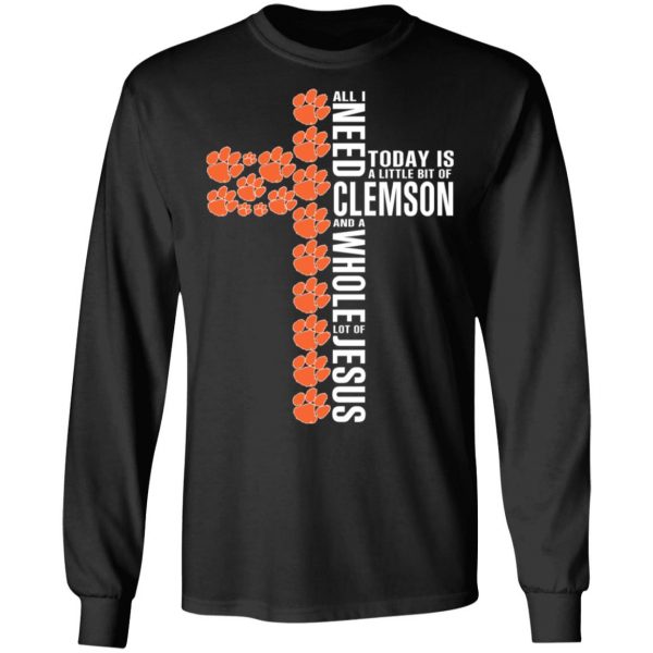 Jesus All I Need Is A Little Bit Of Clemson Tigers And A Whole Lot Of Jesus T-Shirts 9