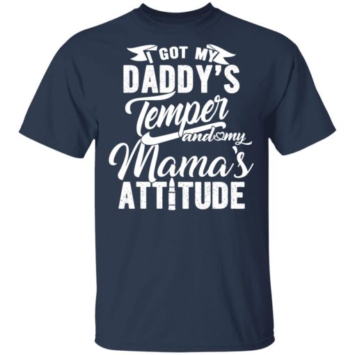 I Got My Daddy’s Temper And My Mama’s Attitude T-Shirts 2