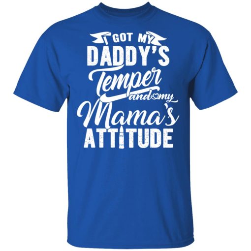 I Got My Daddy’s Temper And My Mama’s Attitude T-Shirts - Image 3