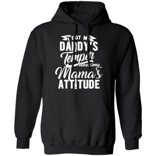 I Got My Daddy’s Temper And My Mama’s Attitude T-Shirts - Image 10