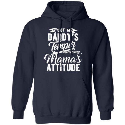 I Got My Daddy’s Temper And My Mama’s Attitude T-Shirts - Image 11