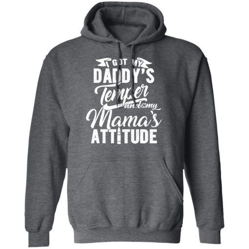 I Got My Daddy’s Temper And My Mama’s Attitude T-Shirts - Image 12