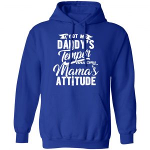 I Got My Daddy’s Temper And My Mama’s Attitude T-Shirts 25