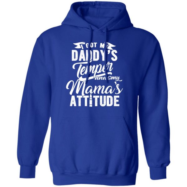I Got My Daddy’s Temper And My Mama’s Attitude T-Shirts 13