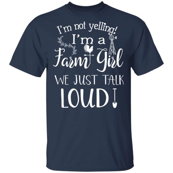 Farming I’m Not Yelling I’m A Farm Girl We Just Talk Loud T-Shirts 2