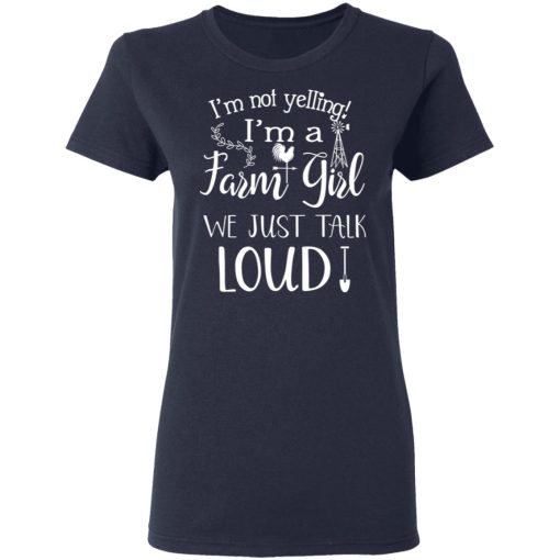 Farming I’m Not Yelling I’m A Farm Girl We Just Talk Loud T-Shirts 2