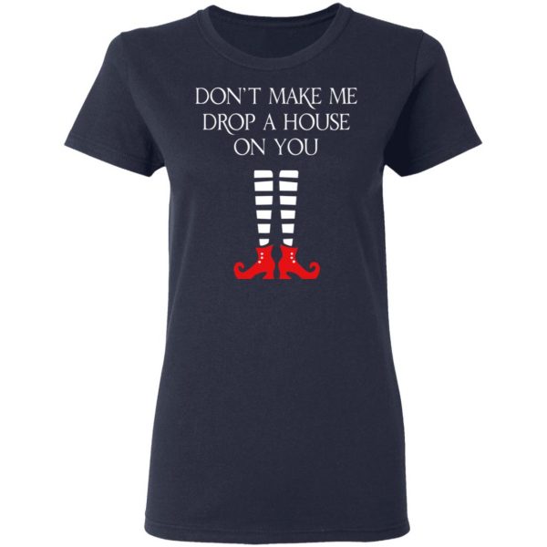 Elf Don’t Make Me Drop A House On You T-Shirts 7