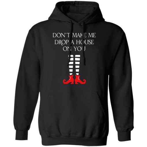 Elf Don’t Make Me Drop A House On You T-Shirts - Image 10