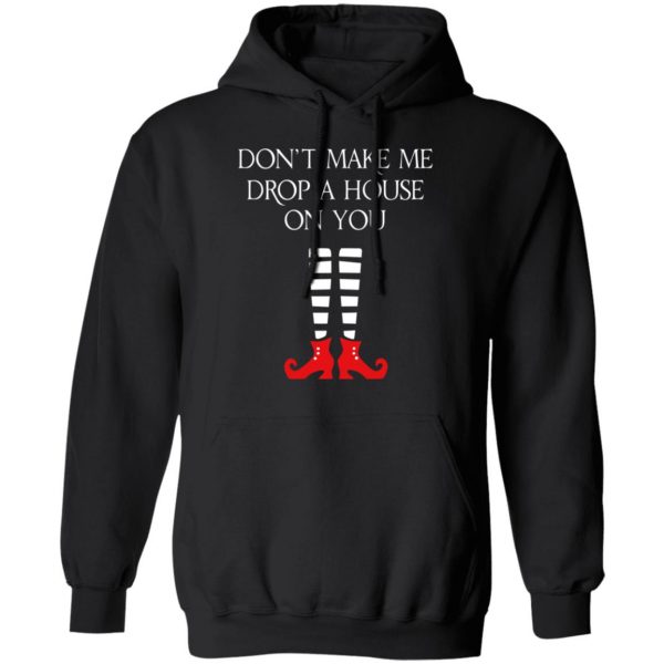 Elf Don’t Make Me Drop A House On You T-Shirts 10