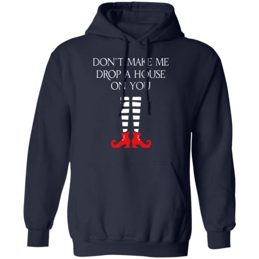 Elf Don’t Make Me Drop A House On You T-Shirts - Image 11