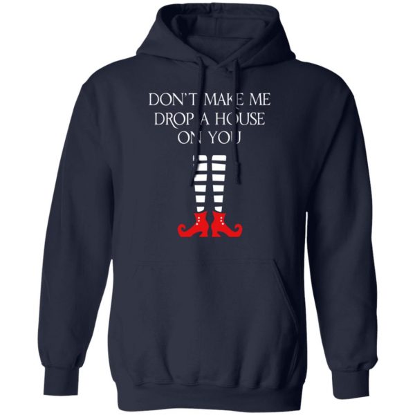 Elf Don’t Make Me Drop A House On You T-Shirts 11