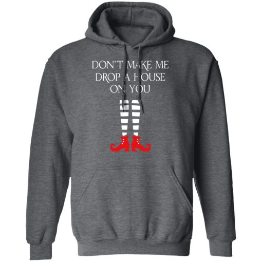 Elf Don’t Make Me Drop A House On You T-Shirts - Image 12