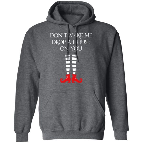 Elf Don’t Make Me Drop A House On You T-Shirts 12