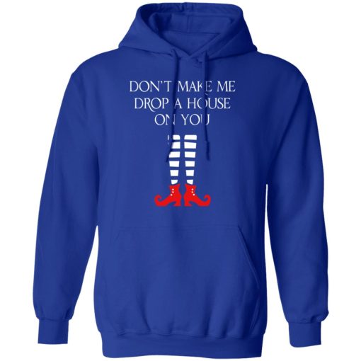 Elf Don’t Make Me Drop A House On You T-Shirts - Image 13