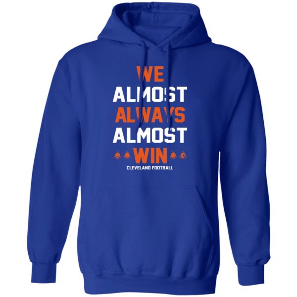 We Almost Always Almost Win Cleveland Football T-Shirt