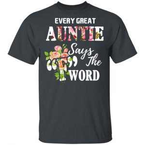 Every Great Auntie Says The F Word Funny Auntie T-Shirts Family 2