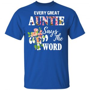 Every Great Auntie Says The F Word Funny Auntie T-Shirts 16