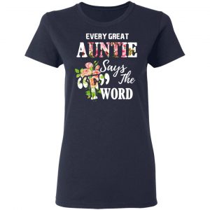 Every Great Auntie Says The F Word Funny Auntie T-Shirts 19