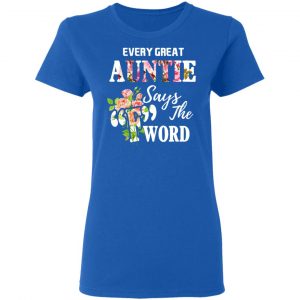 Every Great Auntie Says The F Word Funny Auntie T-Shirts 20