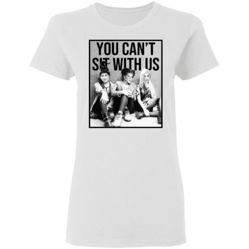 Hocus Pocus You Can’t Sit With Us T-Shirts - Image 5