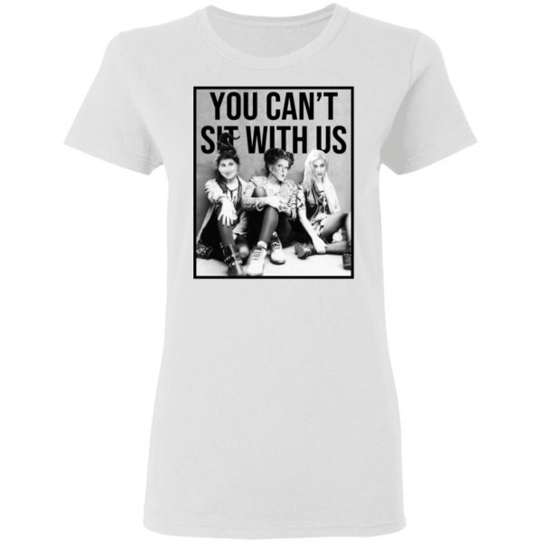 Hocus Pocus You Can’t Sit With Us T-Shirts 5