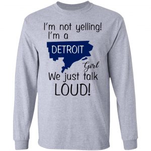 I’m Not Yelling I’m A Detroit Girl We Just Talk Loud T-Shirts 18