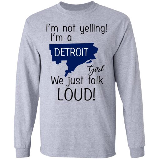 I’m Not Yelling I’m A Detroit Girl We Just Talk Loud T-Shirts - Image 7