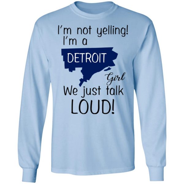 I’m Not Yelling I’m A Detroit Girl We Just Talk Loud T-Shirts 9