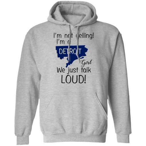 I’m Not Yelling I’m A Detroit Girl We Just Talk Loud T-Shirts - Image 10