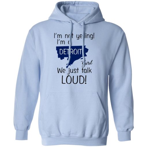 I’m Not Yelling I’m A Detroit Girl We Just Talk Loud T-Shirts - Image 12