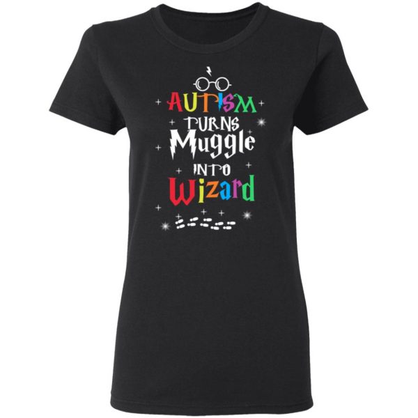 Autism Autism Turns Muggle Into Wizard Harry Potter T-Shirts 5