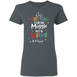 Autism Autism Turns Muggle Into Wizard Harry Potter T-Shirts 18