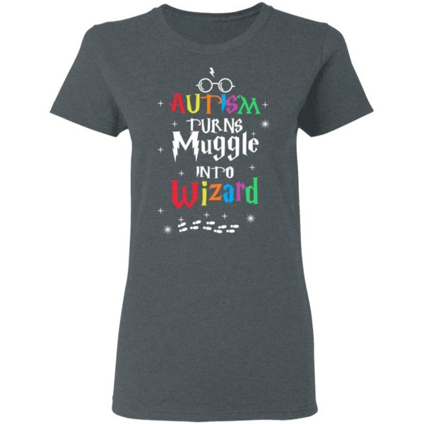 Autism Autism Turns Muggle Into Wizard Harry Potter T-Shirts 6