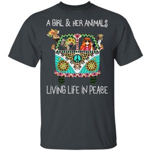 A Girl And Her Animals Living Life In Peace T-Shirts 5